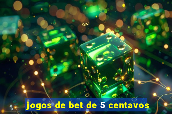 jogos de bet de 5 centavos